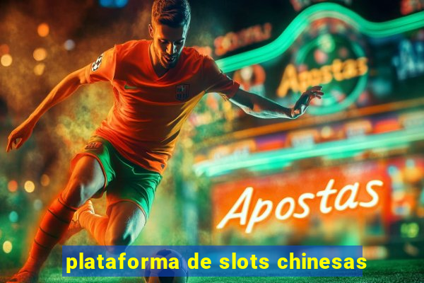 plataforma de slots chinesas